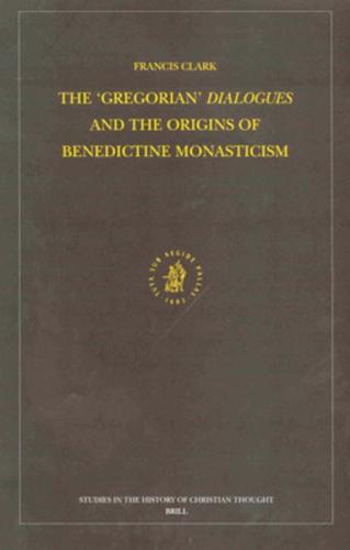 The 'Gregorian' Dialogues and the Origins of Benedictine Monasticism