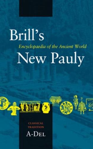 Brill's New Pauly : Encyclopaedia of the Ancient World. Classical Tradition