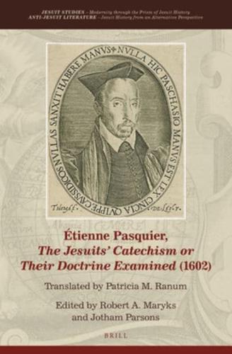 Étienne Pasquier, The Jesuits' Catechism or Their Doctrine Examined (1602)