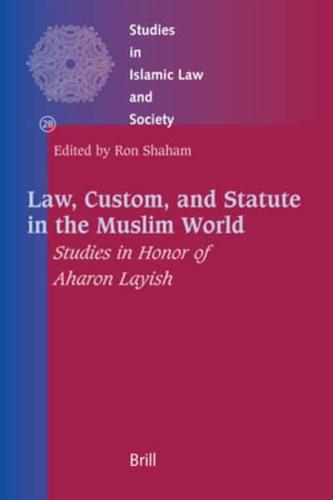 Law, Custom, and Statute in the Muslim World