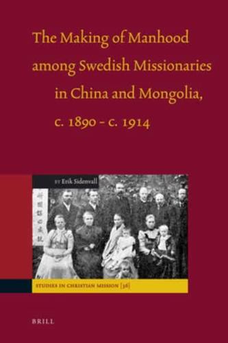 The Making of Manhood Among Swedish Missionaries in China and Mongolia, C. 1890-C. 1914