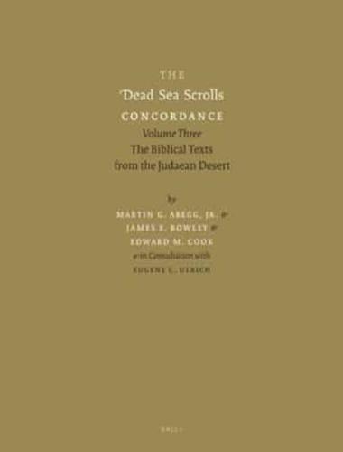The Dead Sea Scrolls Concordance. Volume Three The Biblical Texts from the Judaean Desert
