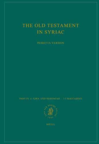 The Old Testament in Syriac According to the Peshi?ta Version, Part IV Fasc. 4. Ezra and Nehemiah - 1-2 Maccabees
