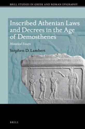 Inscribed Athenian Laws and Decrees in the Age of Demosthenes
