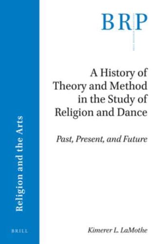 A History of Theory and Method in the Study of Religion and Dance