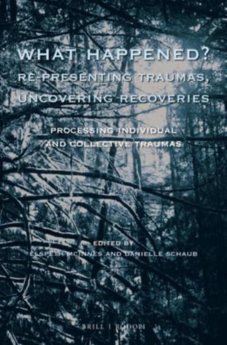 What Happened? Re-Presenting Traumas, Uncovering Recoveries
