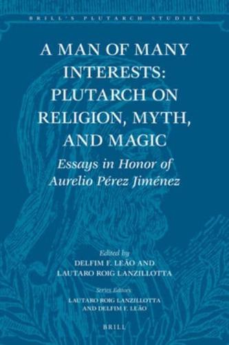 A Man of Many Interests: Plutarch on Religion, Myth, and Magic
