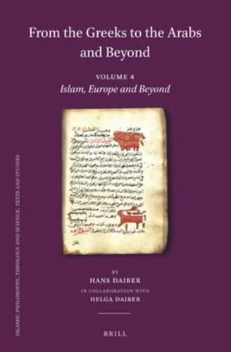 From the Greeks to the Arabs and Beyond. Volume 4 Islam, Europe and Beyond