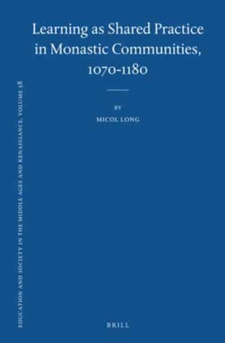 Learning as Shared Practice in Monastic Communities, 1070-1180
