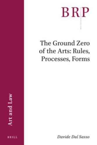 The Ground Zero of the Arts: Rules, Processes, Forms