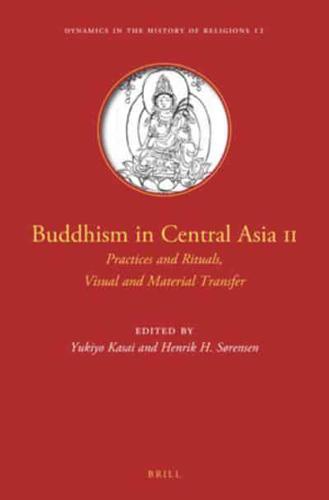 Buddhism in Central Asia. II Practice and Rituals, Visual and Material Transfer