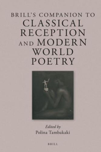 Brill's Companion to Classical Reception and Modern World Poetry