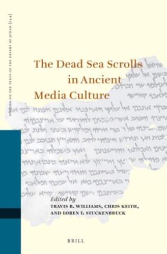 The Dead Sea Scrolls in Ancient Media Culture