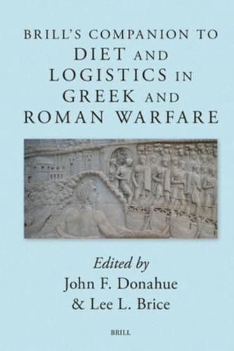 Brill's Companion to Diet and Logistics in Greek and Roman Warfare
