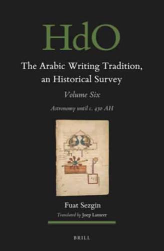 The Arabic Writing Tradition, an Historical Survey, Volume 6