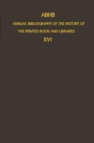 ABHB Annual Bibliography of the History of the Printed Book and Libraries : Volume 16: Publications of 1985