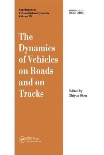 The Dynamics of Vehicles on Roads and on Tracks : Proceedings of the 13th IAVSD Symposium