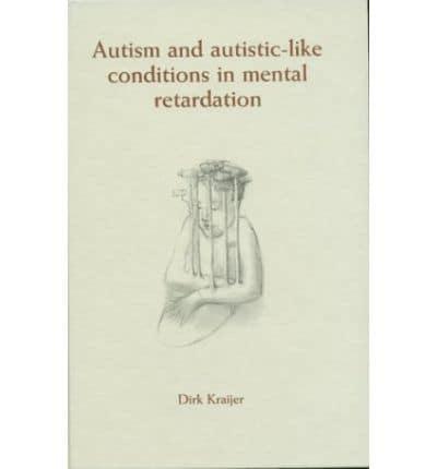 Autism and Autistic-Like Conditions in Mental Retardation