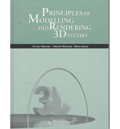 Principles of Modelling and Rendering With 3D Studio