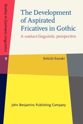 The Development of Aspirated Fricatives in Gothic