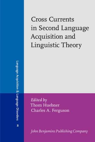 Cross Currents in Second Language Acquisition and Linguistic Theory