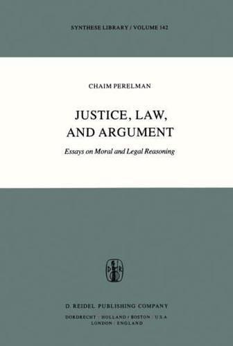 Justice, Law, and Argument : Essays on Moral and Legal Reasoning