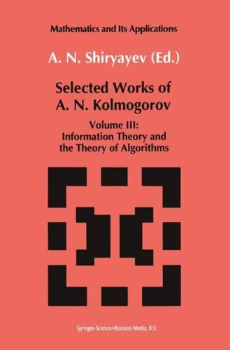 Selected Works of A. N. Kolmogorov. Vol.3 Information Theory and the Theory of Algorithms