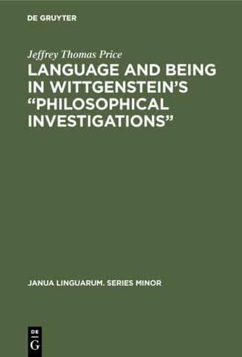 Language and Being in Wittgenstein's "Philosophical Investigations"