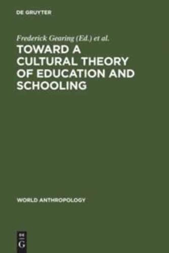 Toward a Cultural Theory of Education and Schooling