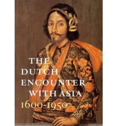 The Dutch Encounter With Asia, 1600-1950