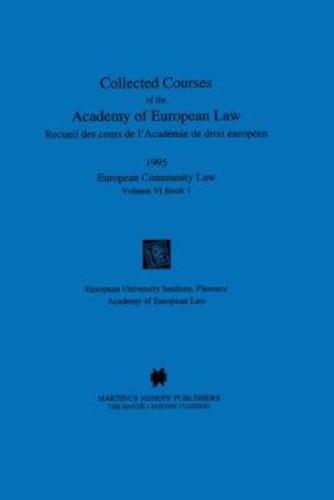 Collected Courses of the Academy of EUropean Law/1995 EUrop Commu (Volume Vi, Book 1)