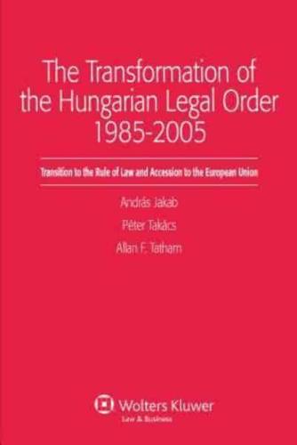 The Transformation of the Hungarian Legal Order 1985-2005
