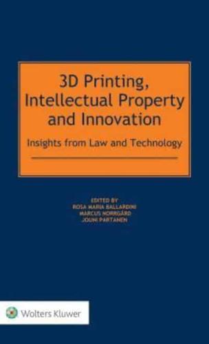 3D Printing, Intellectual Property and Innovation