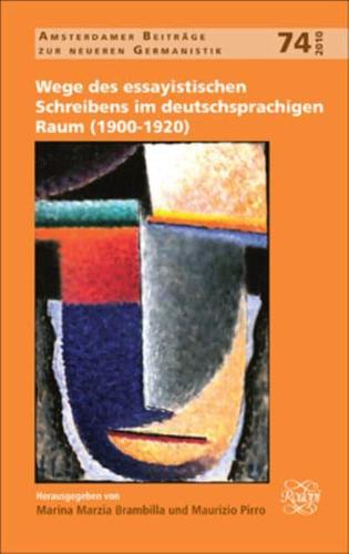 Wege Des Essayistischen Schreibens Im Deutschsprachigen Raum (1900-1920)