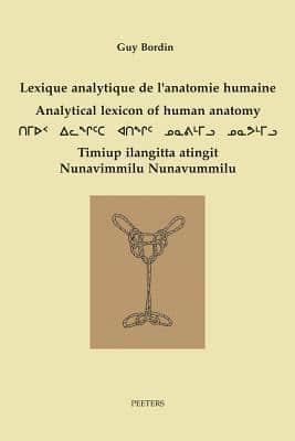 Lexique Analytique De L'anatomie Humaine - Analytical Lexicon of Human Anatomy Inuktitut - Français - English