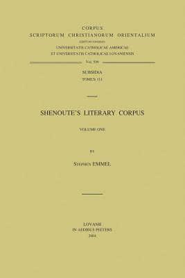 Shenoute's Literary Corpus. Volume One