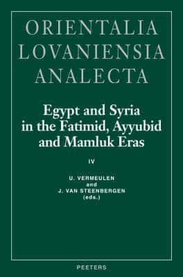 Egypt and Syria in the Fatimid, Ayyubid and Mamluk Eras. IV Proceedings of the 9th and 10th International Colloquium Organized at the Katholieke Universiteit Leuven in May 2000 and May 2001