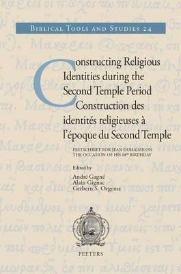 Constructing Religious Identities During the Second Temple Period. Construction Des Identités Religieuses À L'époque Du Second Temple