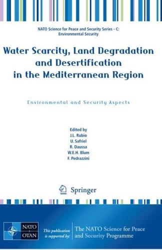 Water Scarcity, Land Degradation and Desertification in the Mediterranean Region : Environmental and Security Aspects