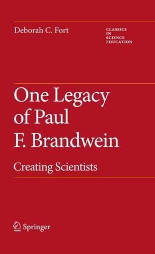 One Legacy of Paul F. Brandwein: Creating Scientists
