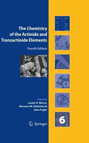 The Chemistry of the Actinide and Transactinide Elements. Volume 6