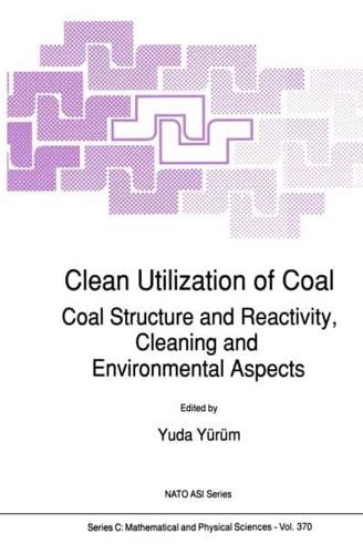 Clean Utilization of Coal : Coal Structure and Reactivity, Cleaning and Environmental Aspects