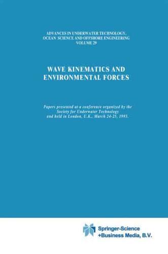 Wave Kinematics and Environmental Forces : Papers presented at a conference organized by the Society for Underwater Technology and held in London, U.K., March 24-25, 1993