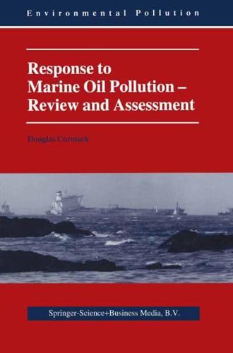 Response to Marine Oil Pollution : Review and Assessment