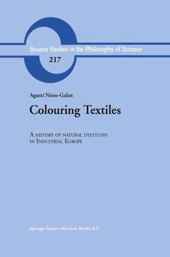 Colouring Textiles : A History of Natural Dyestuffs in Industrial Europe