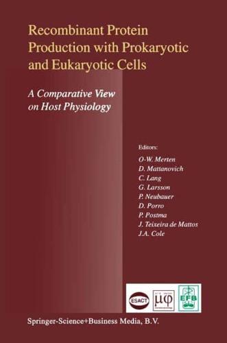 Recombinant Protein Production with Prokaryotic and Eukaryotic Cells. A Comparative View on Host Physiology : Selected articles from the Meeting of the EFB Section on Microbial Physiology, Semmering, Austria, 5th-8th October 2000