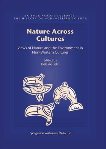 Nature Across Cultures : Views of Nature and the Environment in Non-Western Cultures