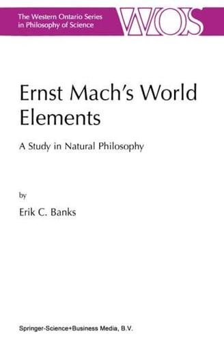 Ernst Mach's World Elements : A Study in Natural Philosophy