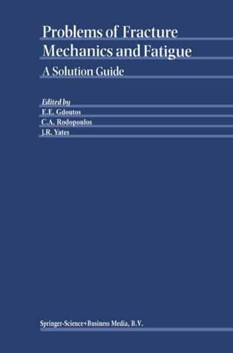 Problems of Fracture Mechanics and Fatigue : A Solution Guide