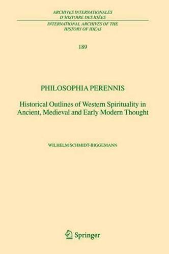 Philosophia perennis : Historical Outlines of Western Spirituality in Ancient, Medieval and Early Modern Thought